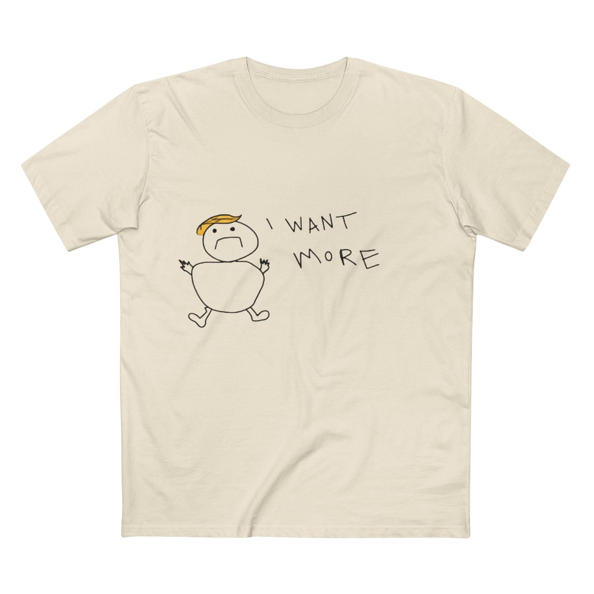 I Want More Rump T-Shirt - Armistice Goods