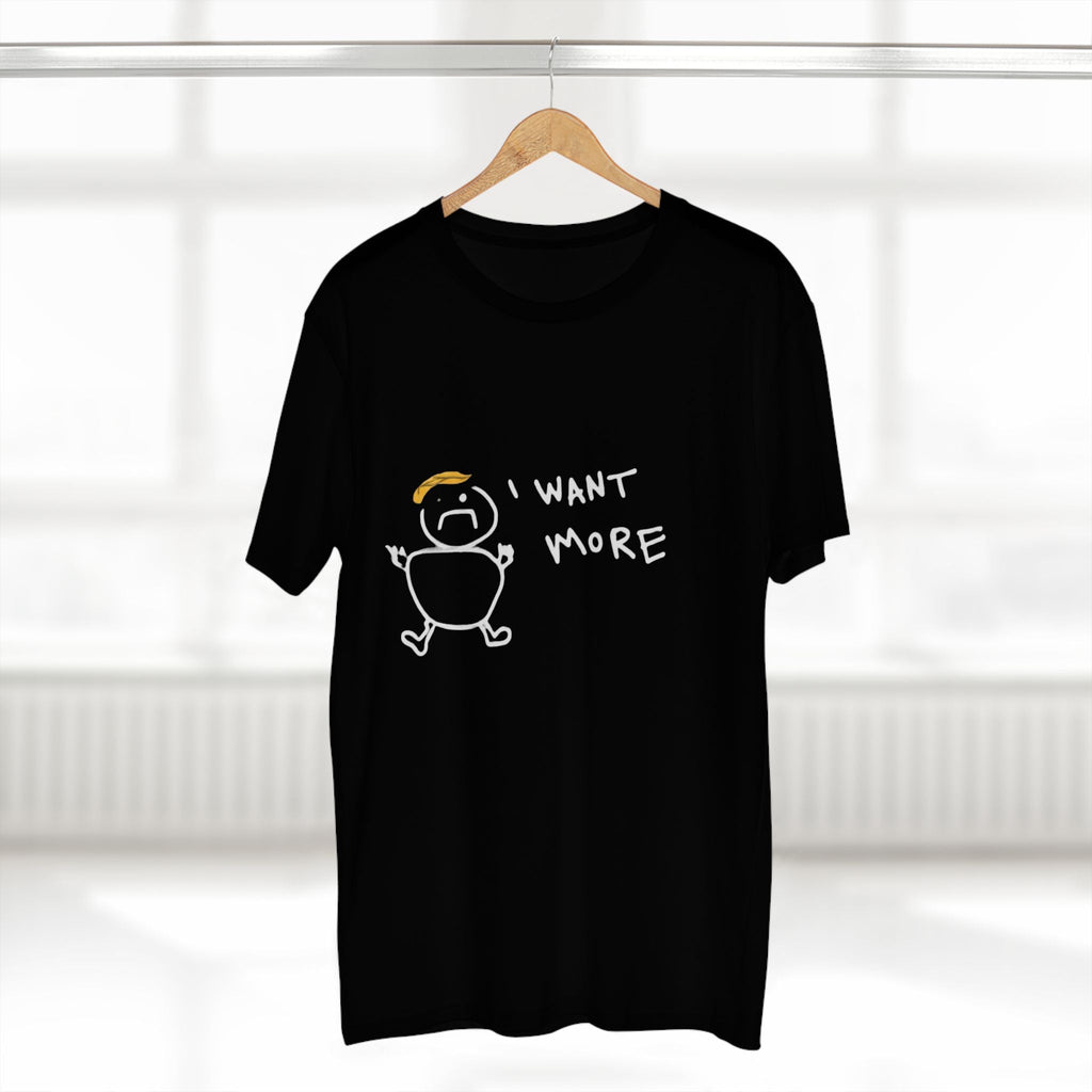 I Want More Rump T-Shirt - Armistice Goods