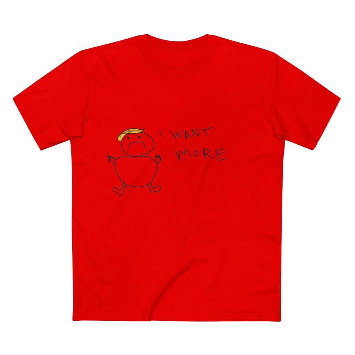 I Want More Rump T-Shirt - Armistice Goods