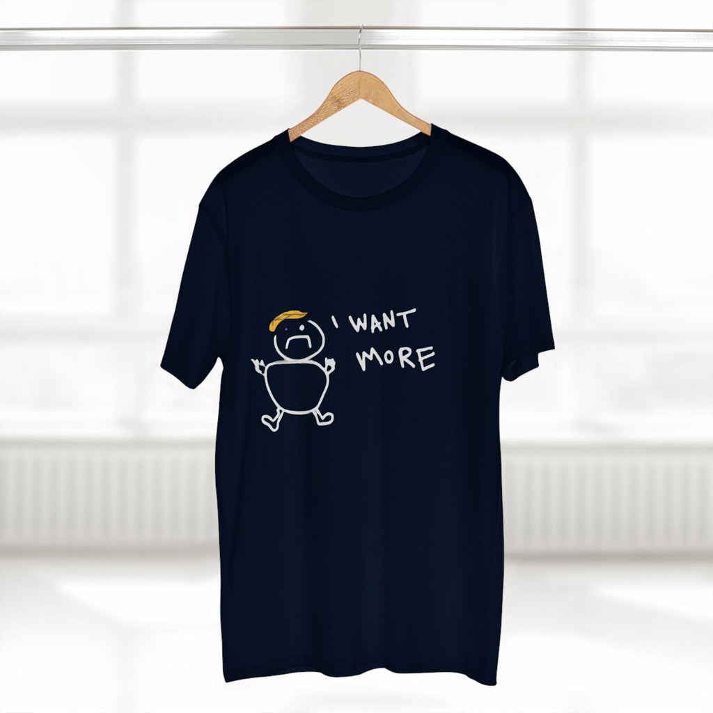 I Want More Rump T-Shirt - Armistice Goods